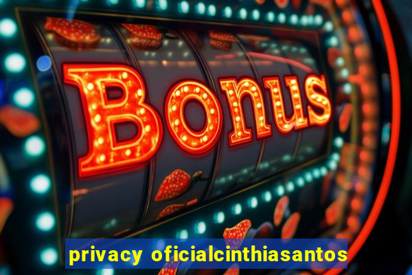 privacy oficialcinthiasantos